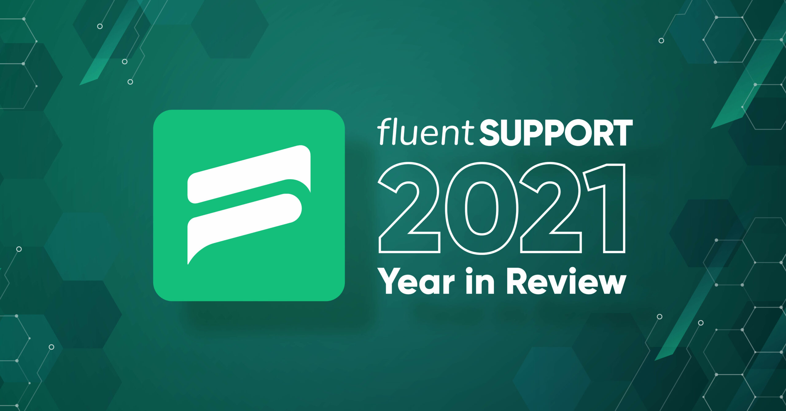 Fluent Support: Looking Back to 2021