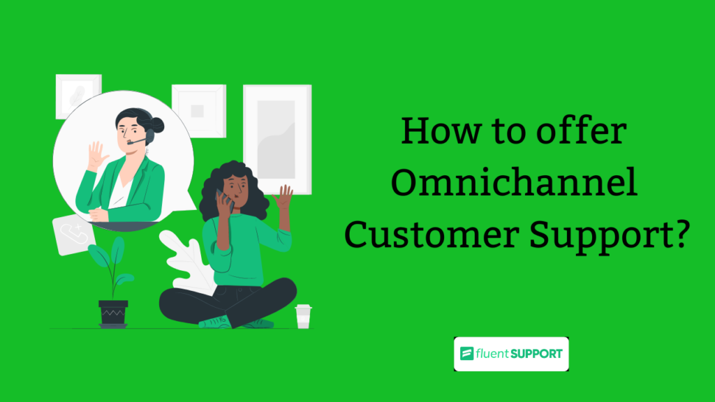 omnichannel customer support tips