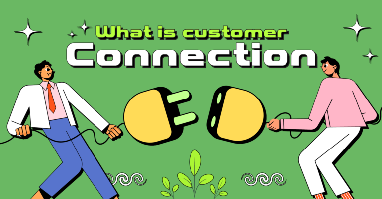 Customer Connection: 7 Strategies to Connect with Your Customers