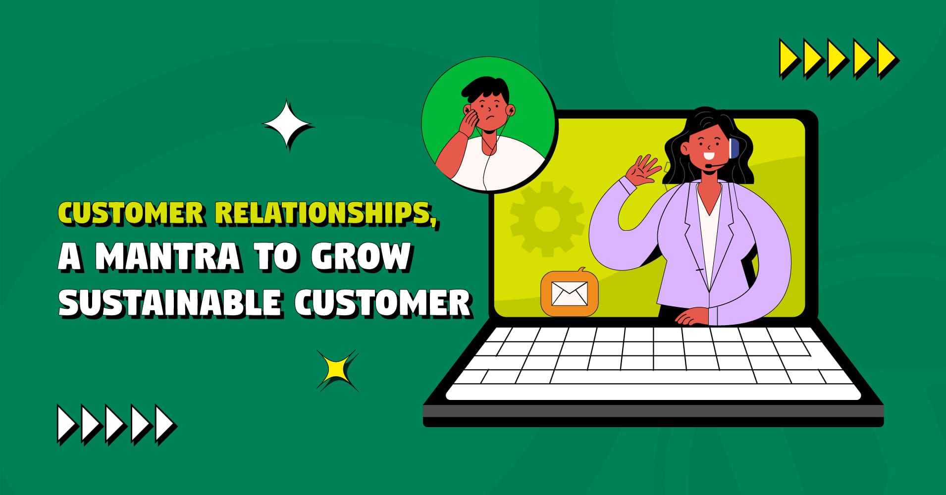Customer Relationships, A Mantra To Grow Sustainable Customer Base