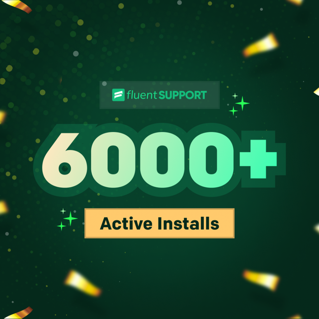 6000+ active installs - Fluent Support
