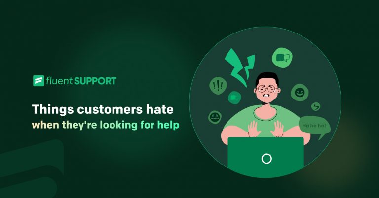 7 Things Customers Hate While Seeking Help: Try Avoiding Them