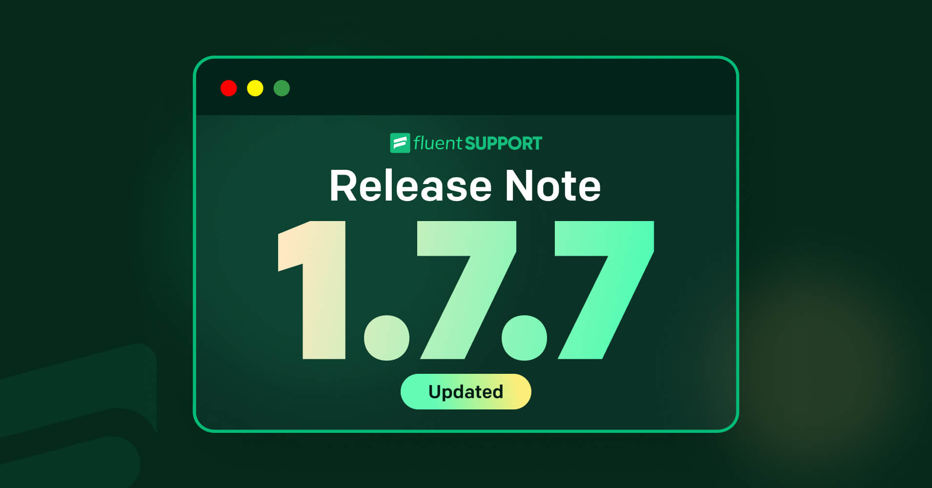 Fluent Support 1.7.7 Release Note