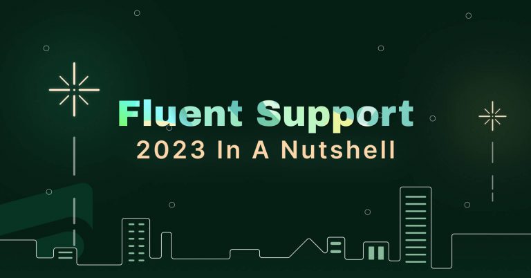 Fluent Support: 2023 in a nutshell!
