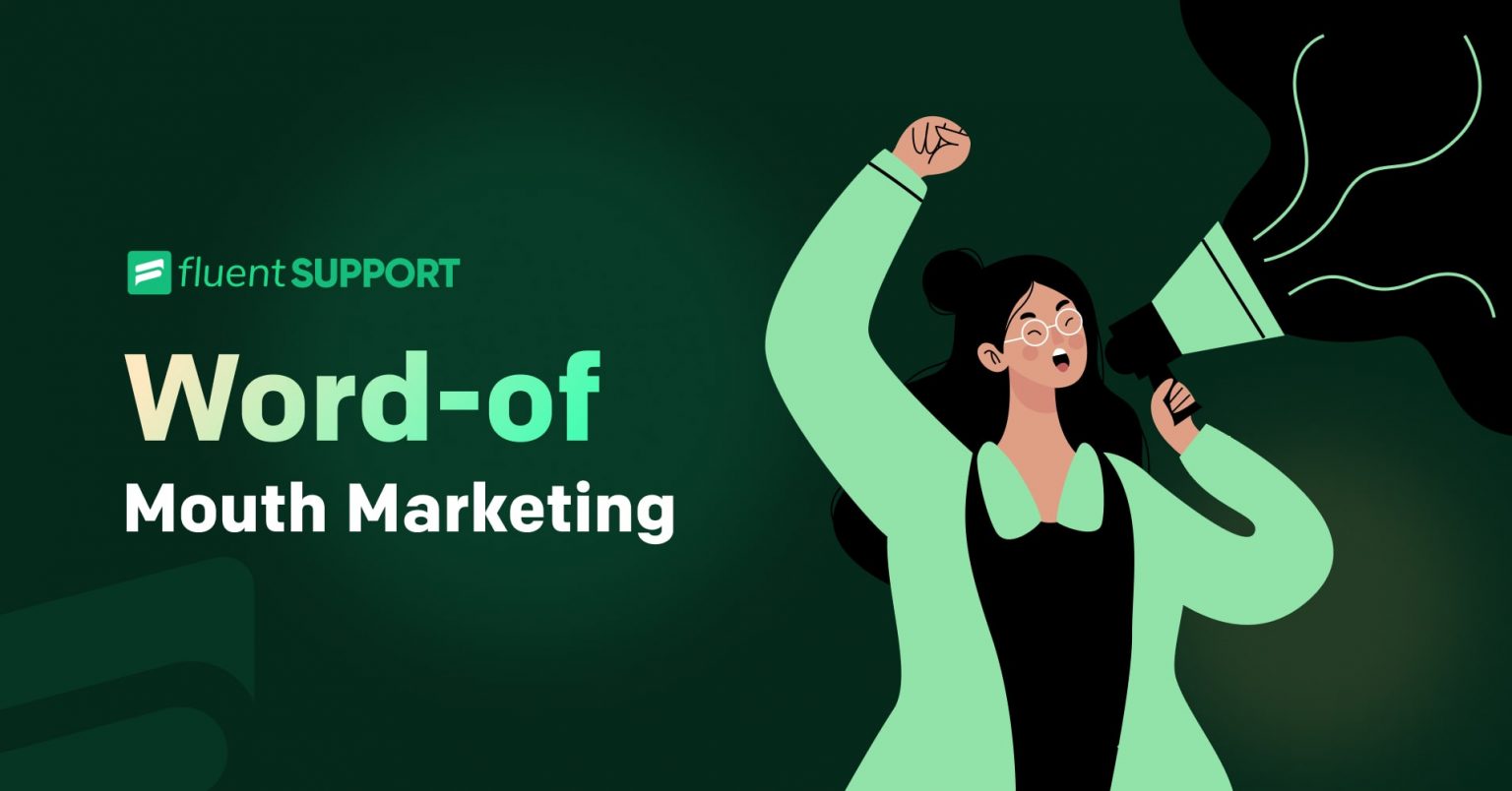 What Is Word Of Mouth Marketing Know The Benefits Fluent Support