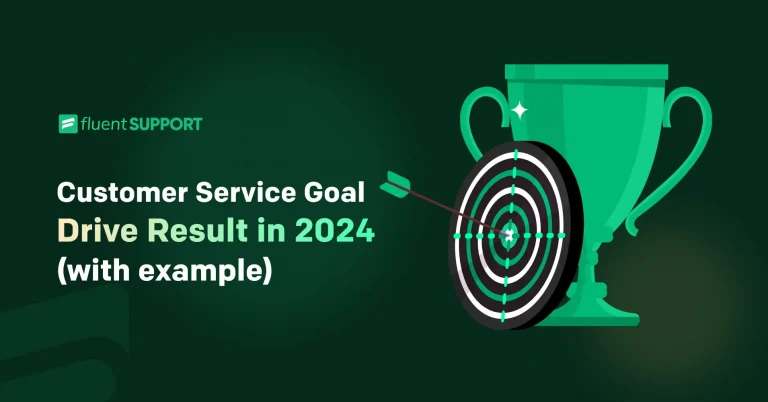 Customer Service Goals: Drive Result in 2024 (with Examples)