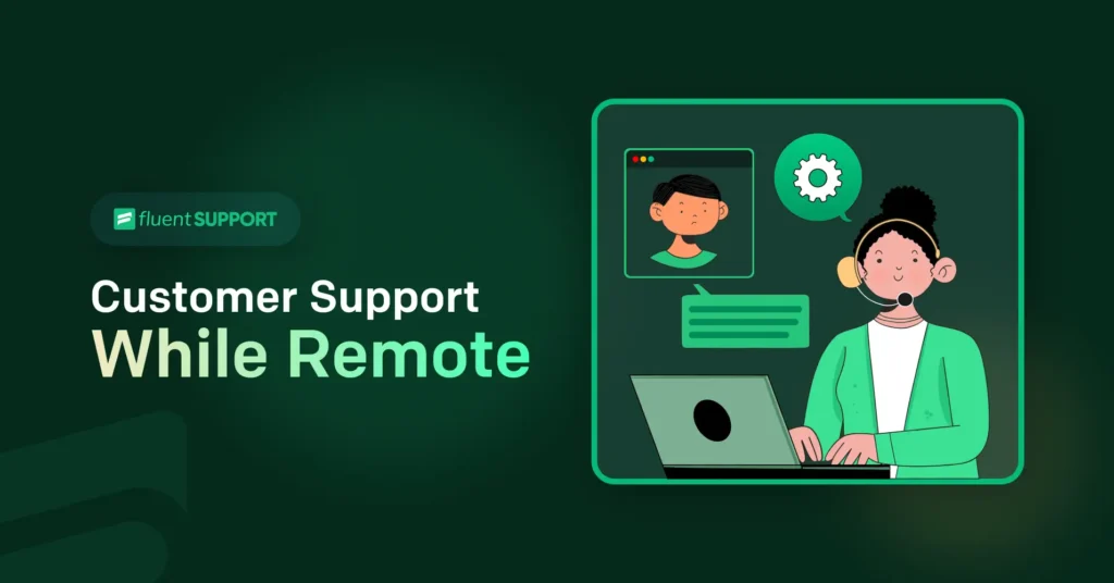 Customer Support While Remote