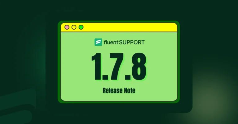 Fluent Support 1.7.8: MemberPress Integration, Ticket search and more