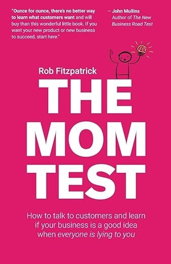 The Mom Test by Rob Fitzpatrick - Business Books for Beginners 