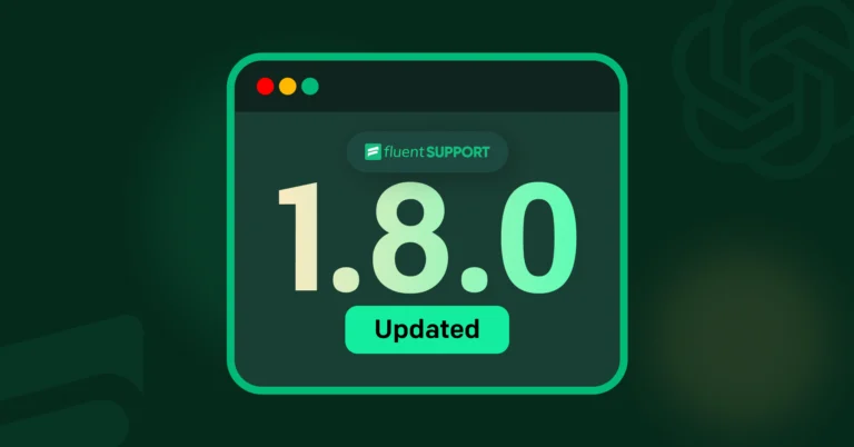 Fluent Support 1.8.0: OpenAI Models Integration, Security Update, and More