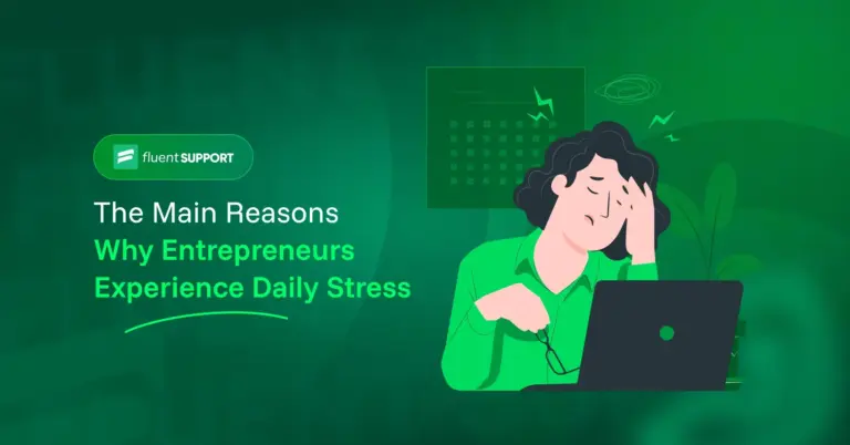 The Main Reasons Why Entrepreneurs Experience Daily Stress