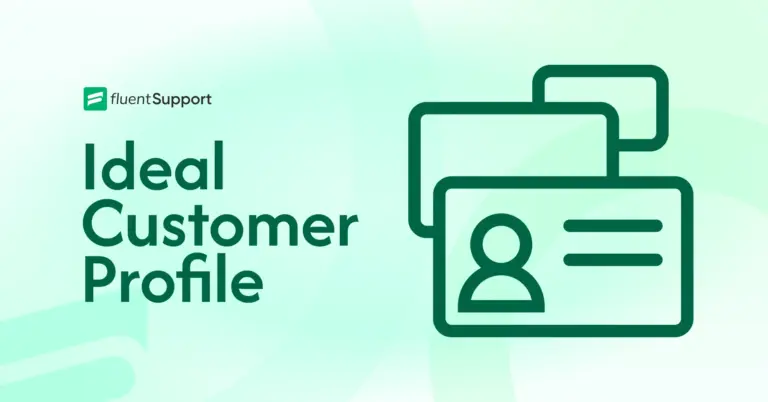 Ideal Customer Profile and Template - Fluent Support Blog