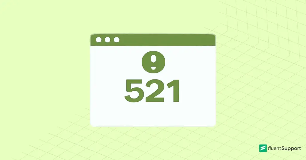 HTTP Error 521, What It Means and How to Fix It Fast, Fluent Support Blog