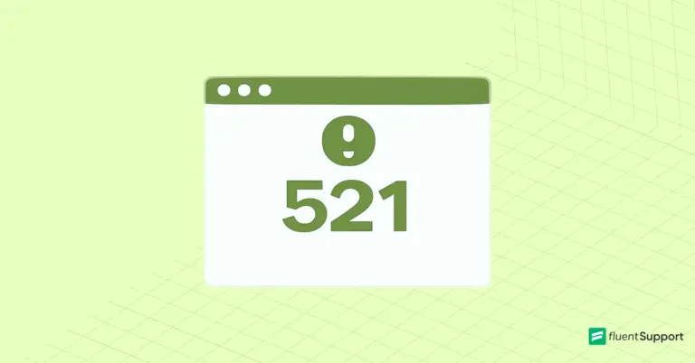 HTTP Error 521, What It Means and How to Fix It Fast, Fluent Support Blog