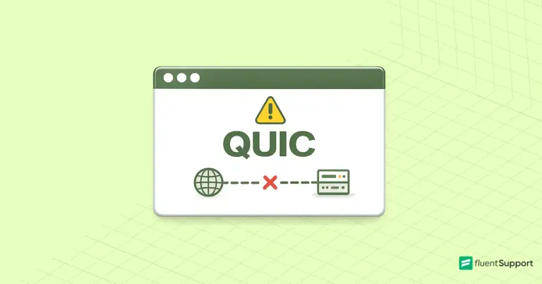 ERR_QUIC_PROTOCOL_ERROR_ What It Means and How to Fix It, Fluent Support Blog Featured Image