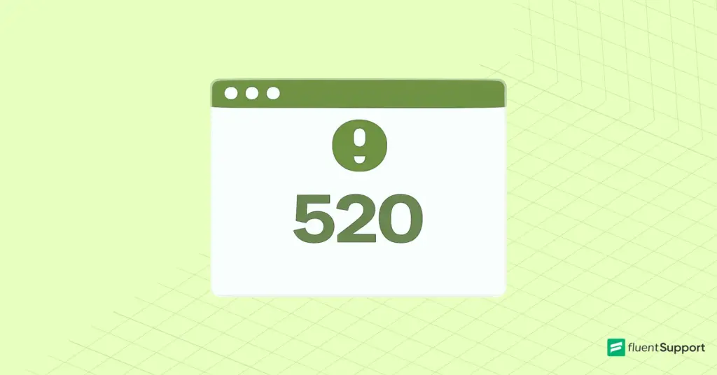 Error Code 520 - What It Means and How to Fix It- Fluent Support Blog - Featured Image