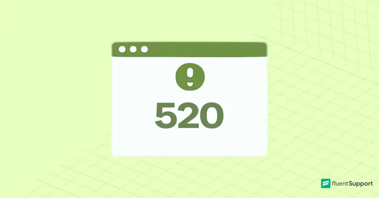 Error Code 520 - What It Means and How to Fix It- Fluent Support Blog - Featured Image