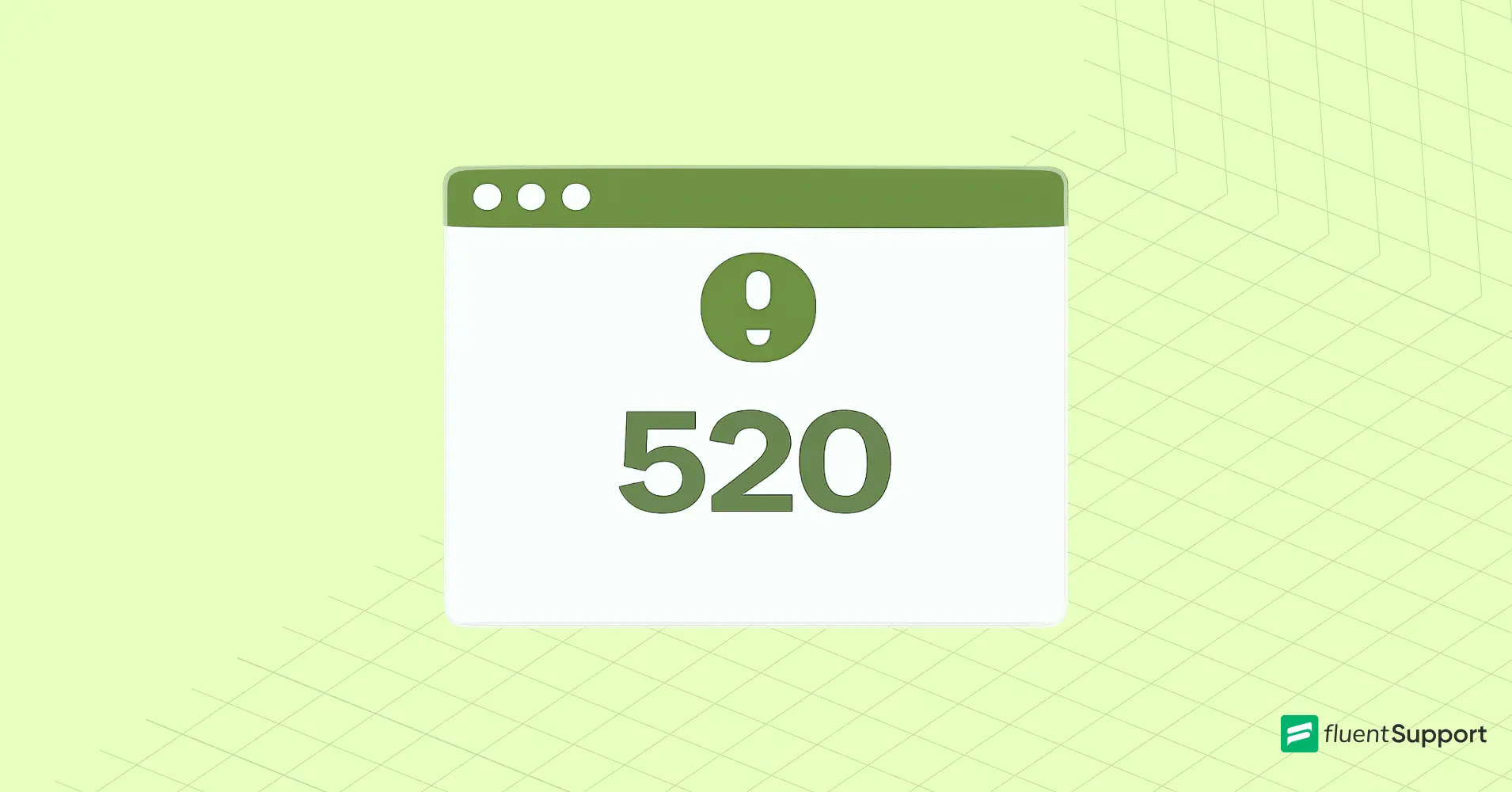 Error Code 520 - What It Means and How to Fix It- Fluent Support Blog - Featured Image